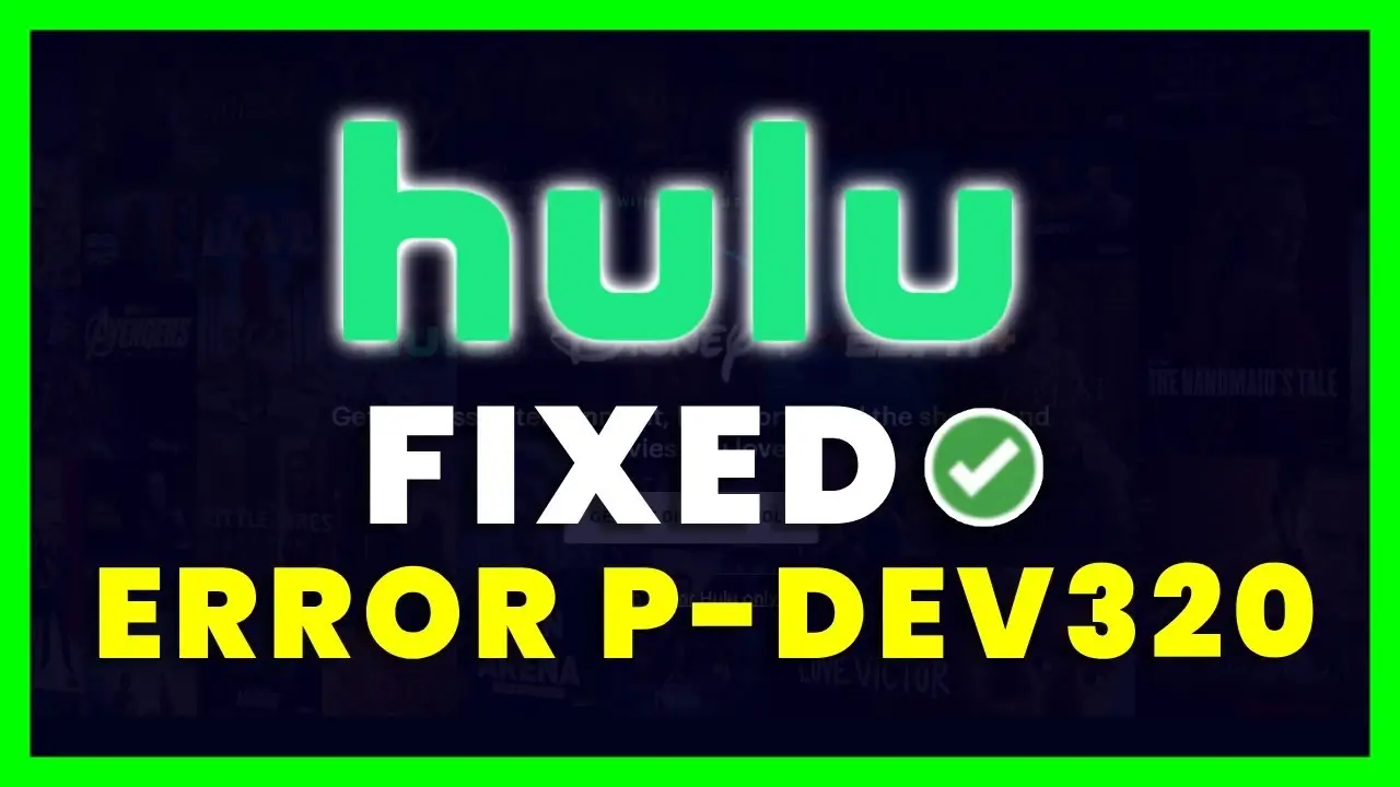 Fix Hulu Error Code P-DEV320