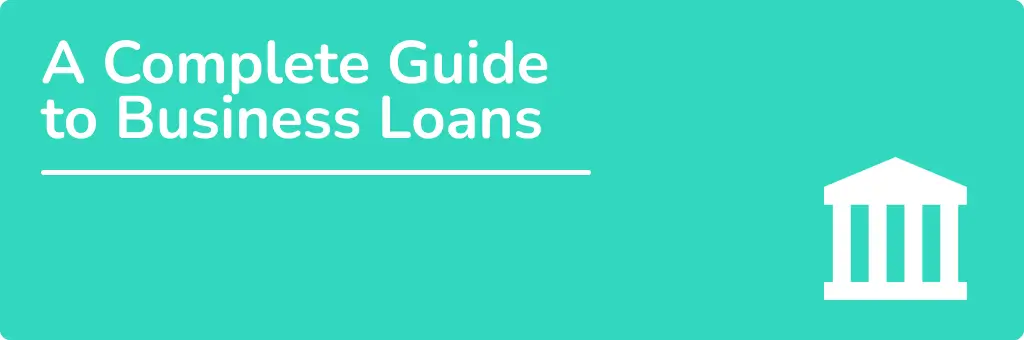 Ultimate Guide to Business Loans