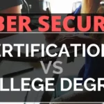 Cybersecurity Degrees vs. Certifications