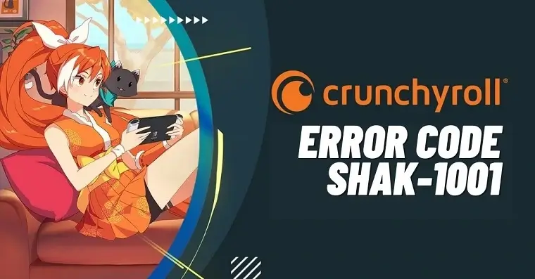 How to Quickly Fix Crunchyroll Error Code Shak-1001